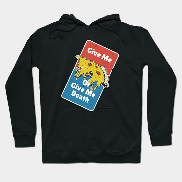 Give Me Pizza Or Give Me Death Funny Parody Hoodie by FFAFFF